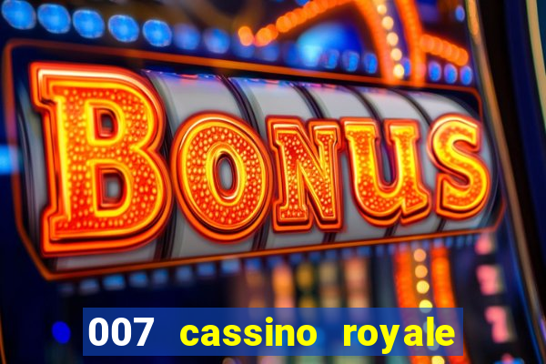 007 cassino royale filme completo em portugues